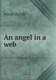 An angel in a web, Julian Ralph 