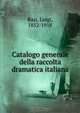 Catalogo generale della raccolta dramatica italiana, Luigi Rasi 