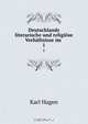 Deutschlands literarische und religiose Verhaltnisse im ., Karl Hagen 