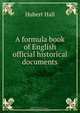 A formula book of English official historical documents, Hubert Hall 