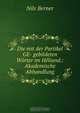 Die mit der Partikel GE- gebildeten Worter im Heliand.: Akademische Abhandlung, Nils Berner 