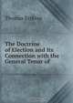 The Doctrine of Election and Its Connection with the General Tenor of ., Erskine Thomas 