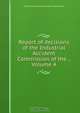 Report of decisions of the Industrial Accident Commission of the ., Volume 4, California. Industrial Accident Commission 