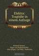 Elektra: Tragodie in einem Aufzuge, Richard Strauss 