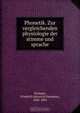 Phonetik. Zur vergleichenden physiologie der stimme und sprache, Friedrich Heinrich Hermann Techmer 