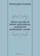 Nuova raccolta di lettere sulla pittura, scultura ed architettura: scritte ., Michelangelo Gualandi 