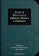 Studi di letteratura italiana classica e moderna;, Catherine Mary Phillimore 