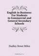English in Business: For Students in Commercial and General Secondary Schools, Dudley Howe Miles 