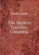The Modern Traveller: Columbia, Josiah Conder 