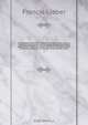 Encyclop?dia americana; a popular dictionary of arts, sciences, literature, history, politics, and biography, brought down to the present time; including a copious collection of original articles in American biography; on the basis of the seventh edition, Francis Lieber 