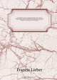 Encyclop?dia americana; a popular dictionary of arts, sciences, literature, history, politics, and biography, brought down to the present time; including a copious collection of original articles in American biography; on the basis of the seventh edition, Francis Lieber 