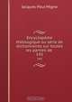 Encyclopedie theologique ou serie de dictionnaires sur toutes les parties de ., Jacques-Paul Migne 