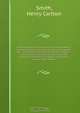 Lecture-notes on chemistry for dental students; including dental chemistry of alloys, amalgams, etc., such portions of organic and physiological chemistry as have practical bearing on the subject of dentistry, an inorganic qualitative analysis with specia, Henry Carlton Smith 