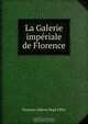 La Galerie imperiale de Florence, Florence Galleria Degli Uffizi 