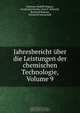 Jahresbericht uber die Leistungen der chemischen Technologie, Volume 9, Johannes Rudolf Wagner 