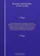 The natural history of Aleppo, and parts adjacent. Containing a description of the city, and the principal natural productions in its neighbourhood; together with an account of the climate, inhabitants, and diseases; particularly of the plague, with the m, Alexander Russell 