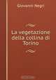 La vegetazione della collina di Torino, Giovanni Negri 