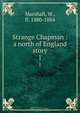 Strange Chapman : a north of England story, W. Marshall 