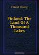 Finland: The Land Of A Thousand Lakes, Ernest Young 