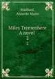 Miles Tremenhere A novel, Annette Marie Maillard 