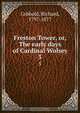 Freston Tower, or, The early days of Cardinal Wolsey, Richard Cobbold 