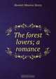 The forest lovers; a romance, Hewlett Maurice Henry 