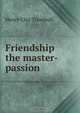 Friendship the master-passion, H. Clay Trumbull 