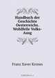 Handbuch der Geschichte Oesterreichs. Wohlfeile Volks-Ausg, Franz Xaver Krones 