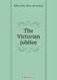 The Victorian jubilee, John Baker 
