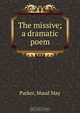 The missive; a dramatic poem, Maud May Parker 