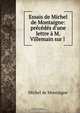 Essais de Michel de Montaigne: precedes d