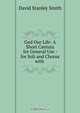 God Our Life: A Short Cantata for General Use : for Soli and Chorus with ., David Stanley Smith 