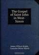 The Gospel of Saint John in West-Saxon, James Wilson Bright 