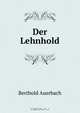 Der Lehnhold, Berthold Auerbach 