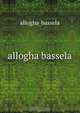 allogha bassela, Allogha Bassela 