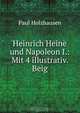 Heinrich Heine und Napoleon I.: Mit 4 illustrativ. Beig., Paul Holzhausen 