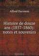 Histoire de douze ans (1857-1860): notes et souvenirs, Alfred Darimon 