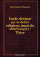 Etude clinique sur le delire religieux (essai de semeiologie).: These, Jean Marie Dupain 