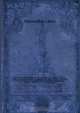 History of the expedition under the command of Captains Lewis & Clark, to the sources of the Missouri, thence across the Rocky mountains and down the river Columbia to the Pacific ocean, performed during the years 1804-5-6, by order of the government of t, Meriwether Lewis 