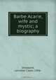 Barbe Acarie, wife and mystic; a biography, Lancelot Capel Sheppard 