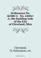 Ordinances No. 46388=A & No. 44404=A; the building code of the City of Cleveland, Ohio, O. Ordinances Cleveland 