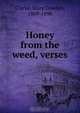 Honey from the weed, verses, Mary Cowden Clarke 