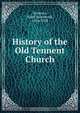 History of the Old Tennent Church, Frank Rosebrook Symmes 