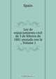 Ley de enjuiciamiento civil de 3 de febrero de 1881 anotada con la ., Volume 1, Spain 