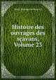 Histoire des ouvrages des scavans, Volume 23, Henri Basnage de Beauval 