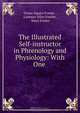 The Illustrated Self-instructor in Phrenology and Physiology: With One ., Orson Squire Fowler 
