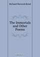 The Immortals and Other Poems, Richard Warwick Bond 