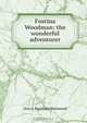 Fostina Woodman: the wonderful adventurer, Avis A. Burnham Stanwood 