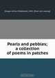 Pearls and pebbles; a collection of poems in patches, Arthur Middleton Huger 