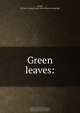 Green leaves:, Elvira J. Loring Scales Green 